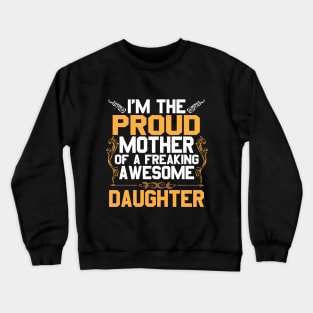 Mother Of Awesome Daughter Crewneck Sweatshirt